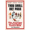 Thou Shall Not Pass : The Anatomy of Football's Centre-Half (Paperback)