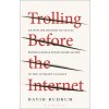 Trolling Before the Internet: An Offline History of Insult, Provocation, and Public Humiliation in the Literary Classics (Hardcover)
