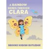 A Rainbow Shines Through Clara