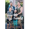 How We Do Family: From Adoption to Trans Pregnancy, What We Learned about Love and LGBTQ Parenthood (Paperback)