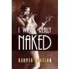 I Wasn't Really Naked (Paperback)