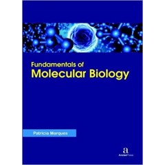 Fundamentals of Molecular  Biology