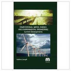Computational Water, Energy, and Environmental Engineering: Current Developments