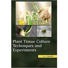 Plant Tissue Culture Techniques and Experiments 