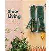 Slow Living: The Secrets to Slowing Down and Noticing the Simple Joys Anywhere (Paperback)