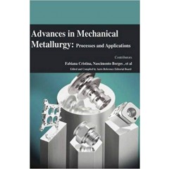 Advances in Mechanical Metallurgy: Processes and Applications