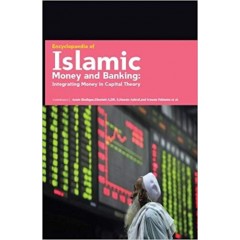 Encyclopaedia of Islamic Money And Banking: Integrating Money In Capital Theory  4 Vols