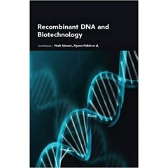 Recombinant DNA and Biotechnology