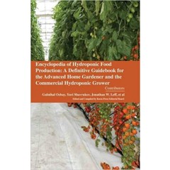 Encyclopaedia of Hydroponic Food Production: A Definitive Guidebook for the Advanced Home Gardener and the Commercial Hydroponic Grower 3 Vols