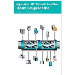Applications Of Electronic Amplifiers : Theory, Design And Use