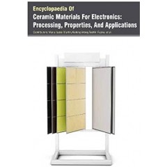 Encyclopaedia Of Ceramic Materials For Electronics: Processing, Properties, And Applications 3 Vols