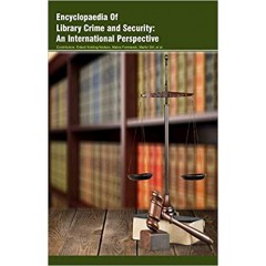 Encyclopaedia of Library Crime and Security: An International Perspective 3 Vols