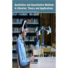Qualitative and Quantitative Methods in Libraries: Theory and Applications