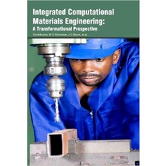Integrated Computational Materials Engineering: A Transformational Prospective