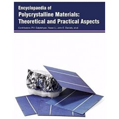 Encyclopaedia of Polycrystalline Materials: Theoretical and Practical Aspects  3 Vols