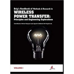 Brig's Handbook of Methods & Research in Wireless Power Transfer - Principles and Engineering Explorations