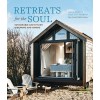 Retreats for the Soul : Sustainable and Stylish Hideaways and Havens (Hardcover)