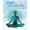 Yoga for Everyday Life : Remedies for the Body, Mind, and Spirit (Hardcover)