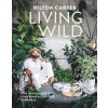 Living Wild : How to Plant Style Your Home and Cultivate Happiness (Hardcover)