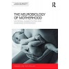 The Neurobiology of Motherhood : Maternal Subjectivities and Embodied Experiences (Paperback)