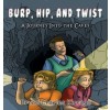 Burp, Hip, and Twist: A Journey Into the Caves