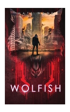 Wolfish: A YA Dystopian SciFi Technothriller