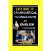[POD] Easy Guide to Grammatical Foundations of English Language (Paperback)